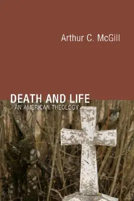 Halál és élet: Egy amerikai teológia - Death and Life: An American Theology