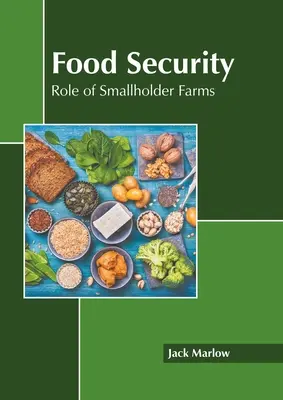 Élelmezésbiztonság: A kisgazdaságok szerepe - Food Security: Role of Smallholder Farms