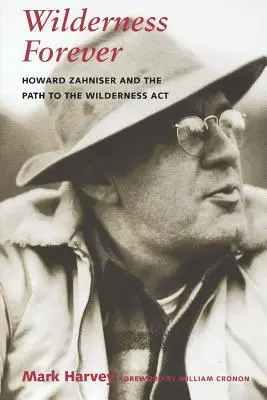 Örök vadon: Howard Zahniser és a vadonról szóló törvényhez vezető út - Wilderness Forever: Howard Zahniser and the Path to the Wilderness Act