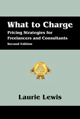 Mit kell felszámolni? Árképzési stratégiák szabadúszók és tanácsadók számára - What to Charge: Pricing Strategies for Freelancers and Consultants