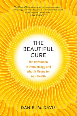 A gyönyörű gyógymód: Az immunológia forradalma és mit jelent ez az Ön egészségére nézve - The Beautiful Cure: The Revolution in Immunology and What It Means for Your Health