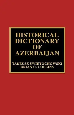 Azerbajdzsán történelmi szótára - Historical Dictionary of Azerbaijan