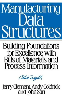 Adatszerkezetek gyártása: A kiválóság megalapozása anyagjegyzékekkel és folyamatinformációkkal - Manufacturing Data Structures: Building Foundations for Excellence with Bills of Materials and Process Information