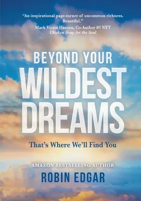 A legvadabb álmaidon túl: That's Where We'll Find You - Beyond Your Wildest Dreams: That's Where We'll Find You