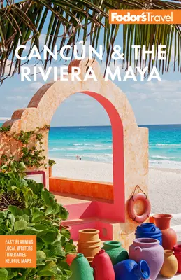 Fodor's Cancn és a Riviera Maya: Tulummal, Cozumellel és a Yucatn legjobbjaival - Fodor's Cancn & the Riviera Maya: With Tulum, Cozumel, and the Best of the Yucatn