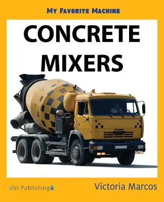 Kedvenc gépem: Betonkeverők - My Favorite Machine: Concrete Mixers