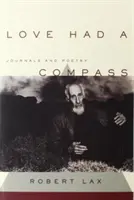 Love Had a Compass: Naplók és versek - Love Had a Compass: Journals and Poetry