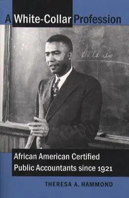 Egy fehérgalléros szakma: Afroamerikai hitelesített könyvvizsgálók 1921 óta - A White-Collar Profession: African American Certified Public Accountants since 1921