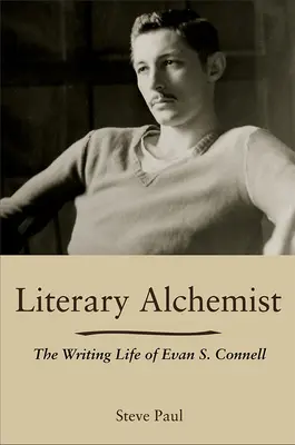 Irodalmi alkimista: Evan S. Connell írói élete - Literary Alchemist: The Writing Life of Evan S. Connell