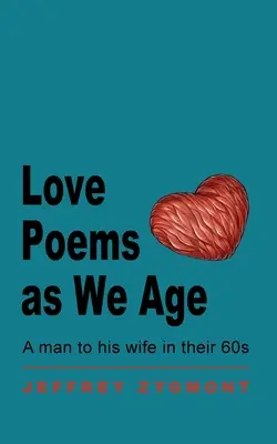 Szerelmes versek, ahogy öregszünk - Love Poems as We Age