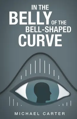 A harang alakú görbe gyomrában - In the Belly of the Bell-Shaped Curve