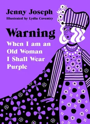 Figyelmeztetés: Ha öregasszony leszek, lilát fogok viselni - Warning: When I Am an Old Woman I Shall Wear Purple