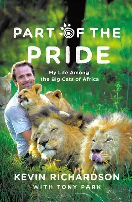 A büszkeség része: Életem Afrika nagymacskái között - Part of the Pride: My Life Among the Big Cats of Africa