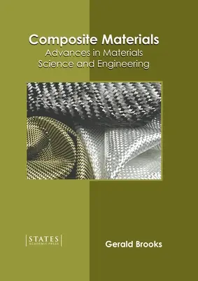 Kompozit anyagok: Anyagtudomány és -mérnöki tudományok előrelépései - Composite Materials: Advances in Materials Science and Engineering