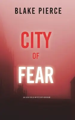 A félelem városa: Egy Ava Gold-rejtély (2. könyv) - City of Fear: An Ava Gold Mystery (Book 2)