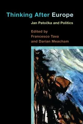 Gondolkodás Európa után: Jan Patocka és a politika - Thinking After Europe: Jan Patocka and Politics