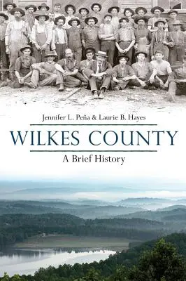 Wilkes megye, Észak-Karolina: A Brief History - Wilkes County, North Carolina: A Brief History