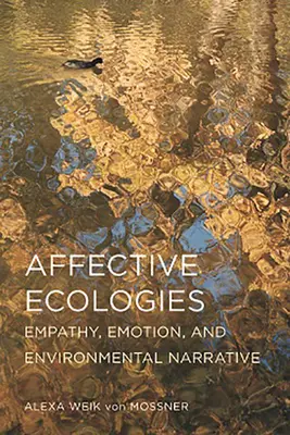 Affektív ökológiák: Empátia, érzelmek és környezeti narratíva - Affective Ecologies: Empathy, Emotion, and Environmental Narrative