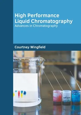 Nagy teljesítményű folyadékkromatográfia: Advances in Chromatography - High Performance Liquid Chromatography: Advances in Chromatography