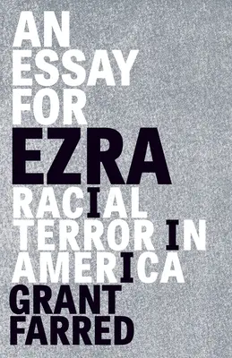 Egy esszé Ezrának: Faji terror Amerikában - An Essay for Ezra: Racial Terror in America