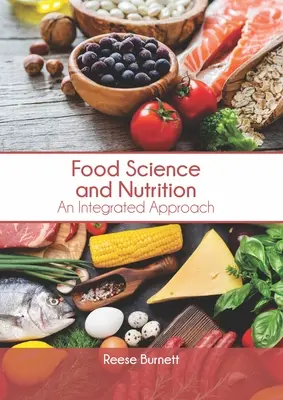 Élelmiszertudomány és táplálkozás: Integrált megközelítés - Food Science and Nutrition: An Integrated Approach