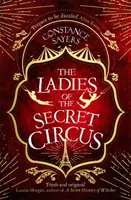 A titkos cirkusz hölgyei - lépjen be a csodák világába ezzel a varázslatos regénnyel - Ladies of the Secret Circus - enter a world of wonder with this spellbinding novel