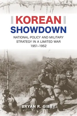 Koreai leszámolás: Nemzetpolitika és katonai stratégia egy korlátozott háborúban, 1951-1952 - Korean Showdown: National Policy and Military Strategy in a Limited War, 1951-1952