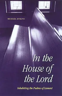 Az Úr házában: A siralom zsoltárainak megélése - In the House of the Lord: Inhabiting the Psalms of Lament