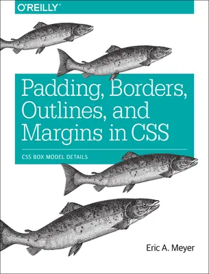 Kitöltés, keretek, körvonalak és margók a CSS-ben: CSS dobozmodell részletei - Padding, Borders, Outlines, and Margins in CSS: CSS Box Model Details