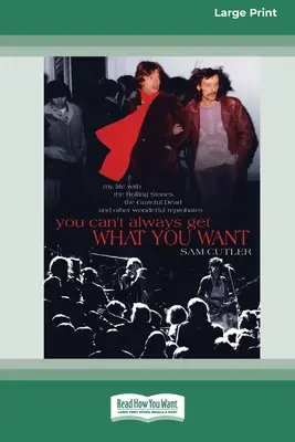 Nem mindig kaphatod meg, amit akarsz: Életem a Rolling Stones-szal, a Grateful Deaddel és más csodálatos ribancokkal - You Can't Always Get What You Want: My Life with the Rolling Stones, the Grateful Dead and Other Wonderful Reprobates