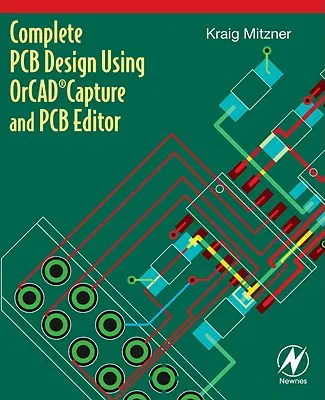 Teljes NYÁK-tervezés az OrCAD Capture és a PCB Editor használatával - Complete PCB Design Using OrCAD Capture and PCB Editor