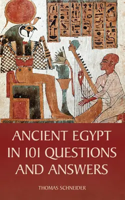 Az ókori Egyiptom 101 kérdésben és válaszban - Ancient Egypt in 101 Questions and Answers