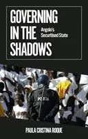 Kormányzás az árnyékban - Angola titkosított állama - Governing in the Shadows - Angola's Securitised State