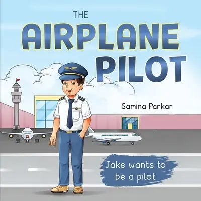 A repülőgép-pilóta: Jake pilóta akar lenni - The Airplane Pilot: Jake Wants to be a Pilot