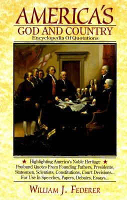 Az amerikai Isten és haza idézetek enciklopédiája - America's God and Country Encyclopedia of Quotations