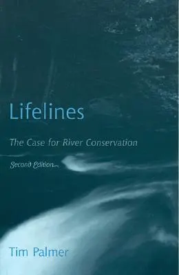 Életvonalak: A folyóvédelem ügye, második kiadás - Lifelines: The Case for River Conservation, Second Edition