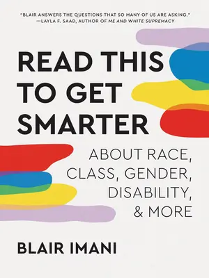 Read This to Get Smarter: About Race, Class, Gender, Disability & More (Olvasd el, hogy okosabb legyél) - Read This to Get Smarter: About Race, Class, Gender, Disability & More