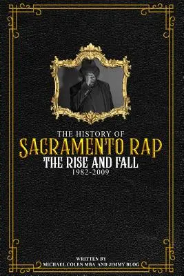 A sacramentói rap története: A felemelkedés és a bukás (1982-2009) - The History of Sacramento Rap: The Rise and Fall (1982-2009)