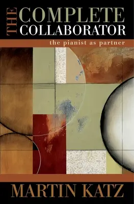 The Complete Collaborator: A zongorista mint partner - The Complete Collaborator: The Pianist as Partner