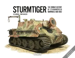 Sturmtiger: A Sturmmoerser századok harctörténete 1000-1002 - Sturmtiger: The Combat History of Sturmmoerser Kompanies 1000-1002