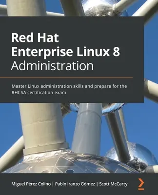 Red Hat Enterprise Linux 8 Administration: A Linux-adminisztrációs ismeretek elsajátítása és felkészülés az RHCSA minősítő vizsgára - Red Hat Enterprise Linux 8 Administration: Master Linux administration skills and prepare for the RHCSA certification exam