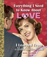 Minden, amit a szerelemről tudnom kell, amit egy kis aranykönyvből tanultam - Everything I Need to Know about Love I Learned from a Little Golden Book