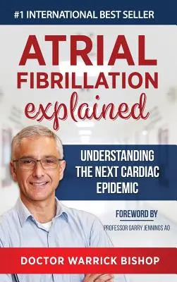 A pitvarfibrilláció magyarázata: A következő szívjárvány megértése - Atrial Fibrillation Explained: Understanding The Next Cardiac Epidemic