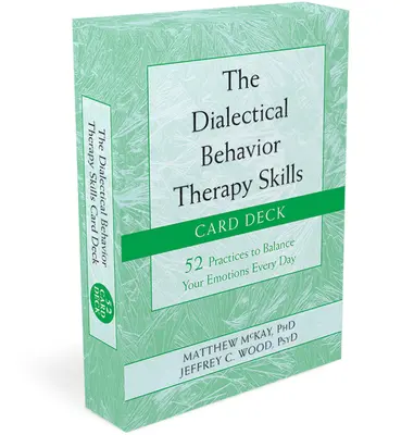 A dialektikus viselkedésterápiás készségkártyapakli: 52 gyakorlat az érzelmek mindennapi kiegyensúlyozásához - The Dialectical Behavior Therapy Skills Card Deck: 52 Practices to Balance Your Emotions Every Day