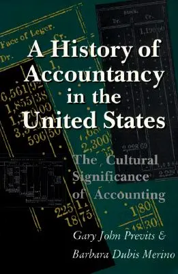 A könyvelés története az Egyesült Államokban: A számvitel kulturális jelentősége. Felülvizsgált kiadás. - A History of Accountancy in the United States: The Cultural Significance of Accounting. Revised Edition.