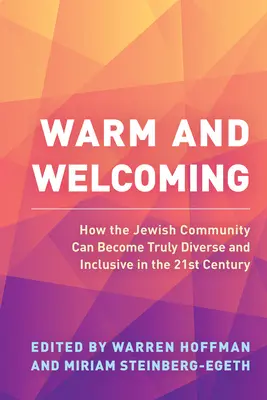 Meleg és barátságos: Hogyan válhat a zsidó közösség igazán sokszínűvé és befogadóvá a 21. században? - Warm and Welcoming: How the Jewish Community Can Become Truly Diverse and Inclusive in the 21st Century