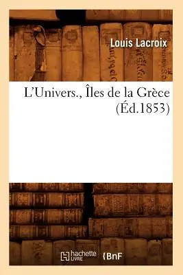 L'Univers., les de la Grce (1853) - L'Univers., les de la Grce (d.1853)