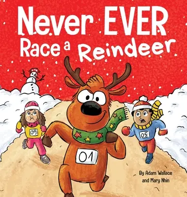 Never EVER Race a Reindeer: Egy vicces rímelő, hangosan olvasható képeskönyv - Never EVER Race a Reindeer: A Funny Rhyming, Read Aloud Picture Book