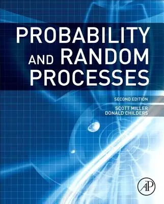 Valószínűség és véletlen folyamatok: Alkalmazásokkal a jelfeldolgozásban és a kommunikációban - Probability and Random Processes: With Applications to Signal Processing and Communications