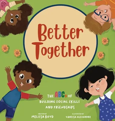 Jobb együtt: A szociális készségek és barátságok építésének ABC-je - Better Together: The ABCs of Building Social Skills and Friendships